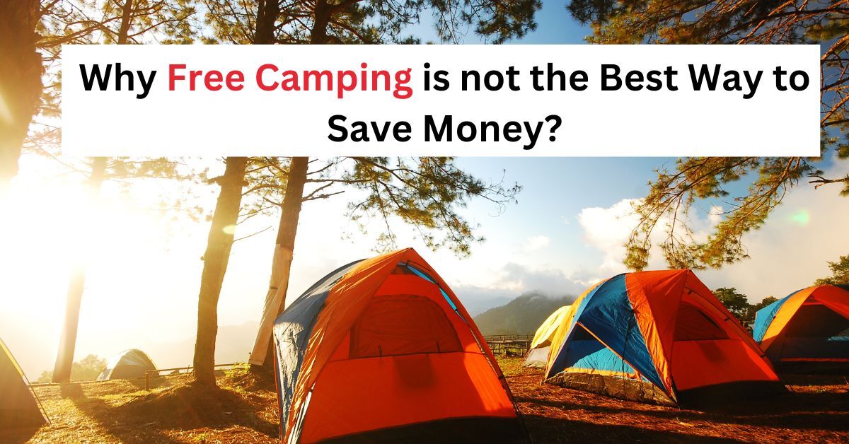 Why Free Camping is not the Best Way to Save Money?